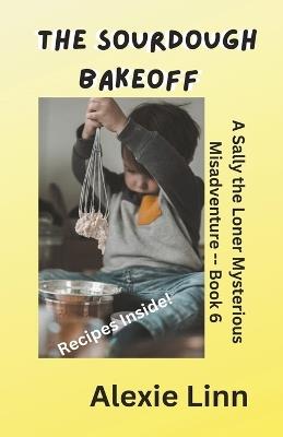 The Sourdough Bakeoff - Alexie Linn - cover