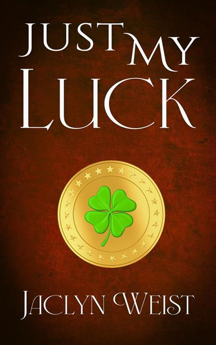 Just My Luck - Jaclyn Weist - ebook