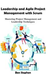 Leadership and Agile Project Management with Scrum