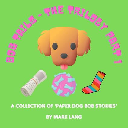 Bob Tails: The Trilogy Part 1 - Mark Lang - ebook