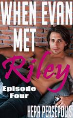 When Evan Met Riley: Episode Four