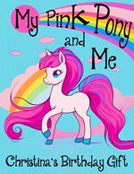 My Pink Pony and Me: Christina's Birthday Gift