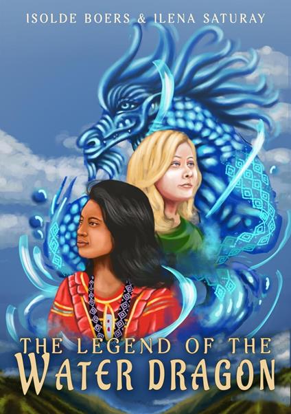 The Legend of the Water Dragon - Isolde Boers,Ilena Saturay - ebook