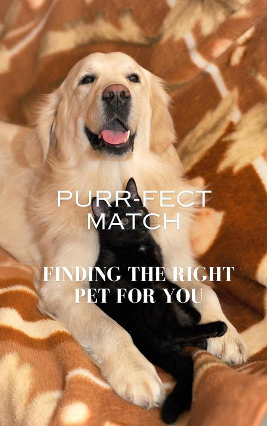 Purr-fect Match: Finding the Right Pet for You