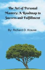 The Art of Persoal Mastery: A Roadmap to Success and Fulfillment