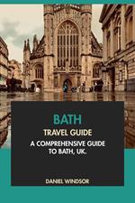 Bath Travel Guide: A Comprehensive Guide to Bath, UK