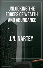 Unlocking the Forces of Wealth and Abundance