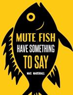 Mute Fish Have Something to Say