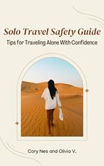 Solo Travel Safety Guide: Tips for Traveling Alone With Confidence