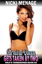 Carnival Queen Takes Two : MILF’s Threesomes 63 (MMF Threesome Erotica Anal Sex MILF Erotica)