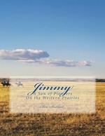 Jimmy: A Son of Pioneers on the Western Prairies