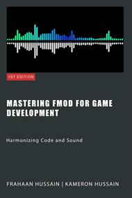 Mastering FMOD for Game Development: Harmonizing Code and Sound