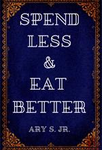 Spend Less & Eat Better