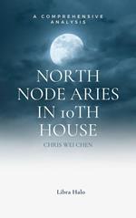 North Node Aries in 10th House Notes: South Node Libra in 4th House