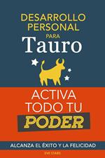 Desarrollo personal para Tauro: Activa todo tu Poder. Alcanza el éxito y la felicidad