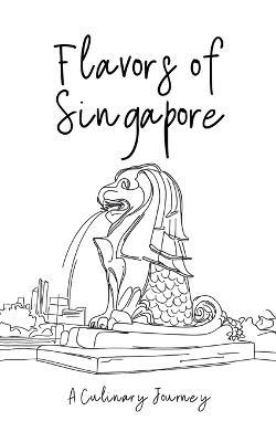 Flavors of Singapore: A Culinary Journey - Clock Street Books - cover