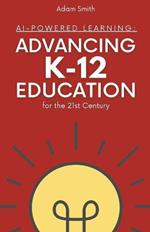 AI-Powered Learning: Advancing K12 Education for the 21st Century