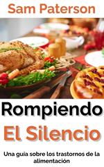 Rompiendo El Silencio: Una guía sobre los trastornos de la alimentación