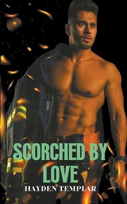 Scorched By Love - Hayden Templar - cover
