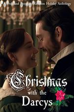 Christmas with the Darcys: A Holiday Pride and Prejudice Variation Anthology