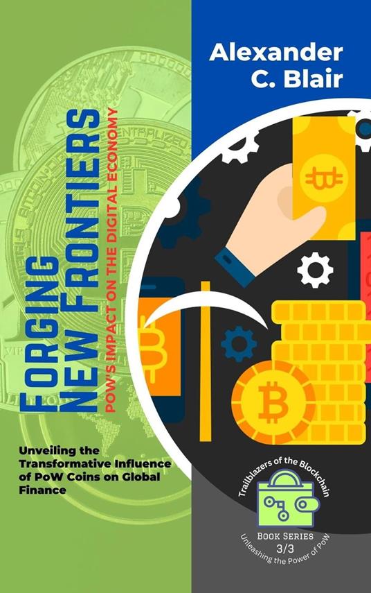Forging New Frontiers: PoW's Impact on the Digital Economy: Unveiling the Transformative Influence of PoW Coins on Global Finance