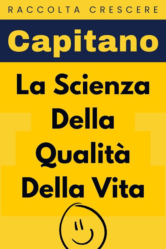 La Scienza Della Qualità Della Vita - Capitano Edizioni - ebook