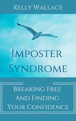 Imposter Syndrome - Breaking Free and Finding Your Confidence
