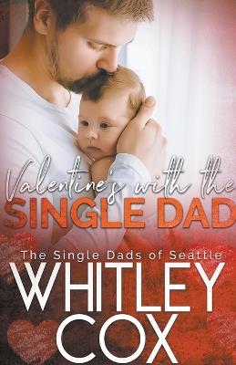 Valentine's with the Single Dad - Whitley Cox - cover