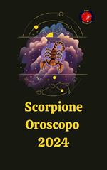 Scorpione Oroscopo 2024