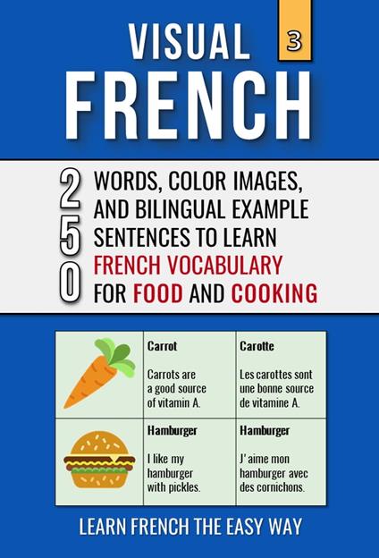 Visual French 3 - Food & Cooking - 250 Words, 250 Images, and 250 Examples Sentences to Learn French the Easy Way