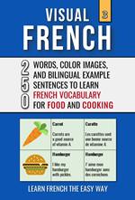 Visual French 3 - Food & Cooking - 250 Words, 250 Images, and 250 Examples Sentences to Learn French the Easy Way
