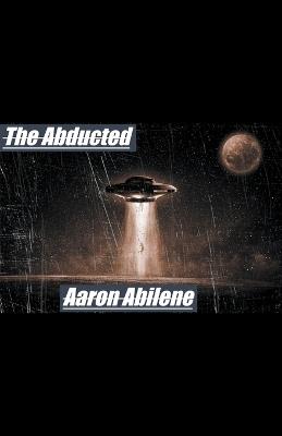 The Abducted - Aaron Abilene - cover
