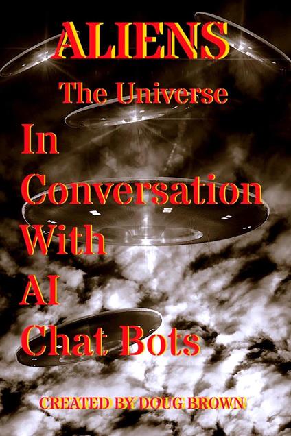 Aliens & The Universe In Conversation With AI Chat Bots
