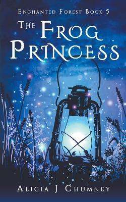 The Frog Princess - Alicia J Chumney - cover