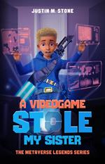 A Videogame Stole My Sister - The Metaverse Legends Series