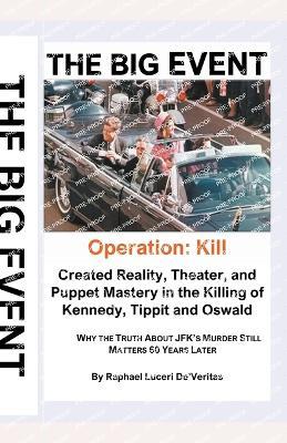 The Big Event -- Operation: Kill Kennedy - Raphael Luceri De'veritas - cover