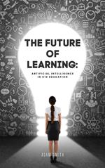 The Future of Learning: Artificial Intelligence in K12 Education