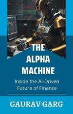 Alpha Machines: Inside the AI-Driven Future of Finance