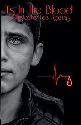 It's In The Blood (Book 3) - Christopher Lee Roeters - cover