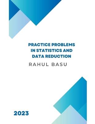 Practice Problems in Statistics and Data Reduction - Rahul Basu - cover