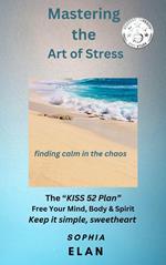 Mastering the Art of Stress. Finding Calm in the Chaos