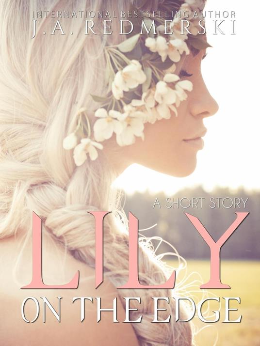 Lily On The Edge: A Short Story - J. A. Redmerski - ebook
