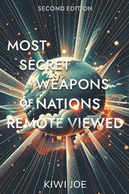 Most Secret Weapons of Nations Remote Viewed: Second Edition - Kiwi Joe - cover