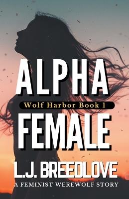 Alpha Female - L J Breedlove - cover