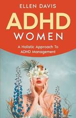 ADHD Women: A Holistic Approach To ADHD Management