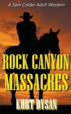 Rock Canyon Massacres - Kurt Dysan - cover