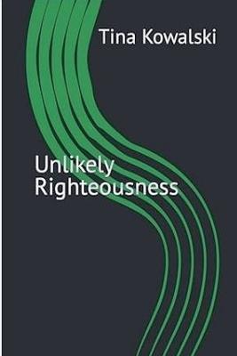 Unlikely Righteousness - Tina Kowalski - cover