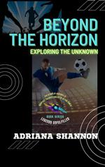 Beyond the Horizon: Exploring the Unknown