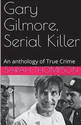 Gary Gilmore, Serial Killer - Sarah Thompson - cover