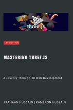 Mastering Three.js: A Journey Through 3D Web Development